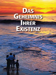 Das Geheimnis Ihrer Existenz