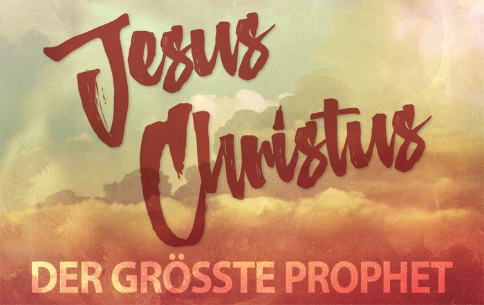 Jesus Christus – der größte Prophet